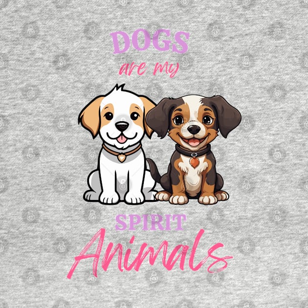 Dogs are my spirit animal by Pawfect Designz